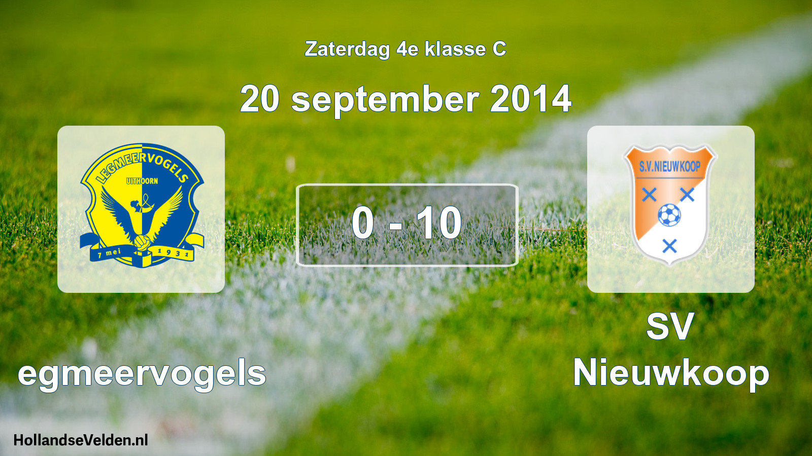 Total number of matches played: Legmeervogels - SV Nieuwkoop 0 - 10 (20 September 2014)