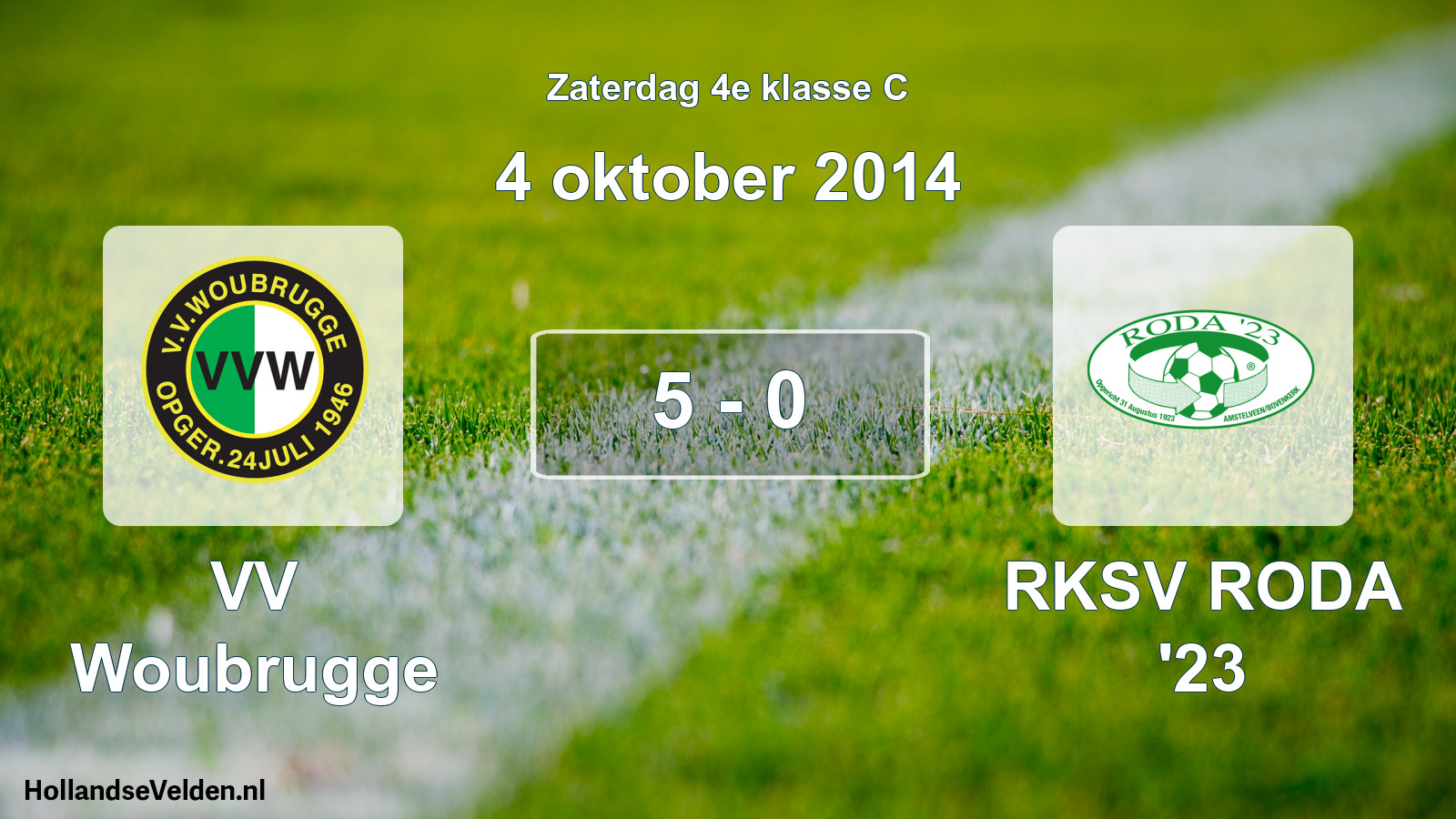Total number of matches played: VV Woubrugge - RKSV RODA '23 5 - 0 (4 October 2014)