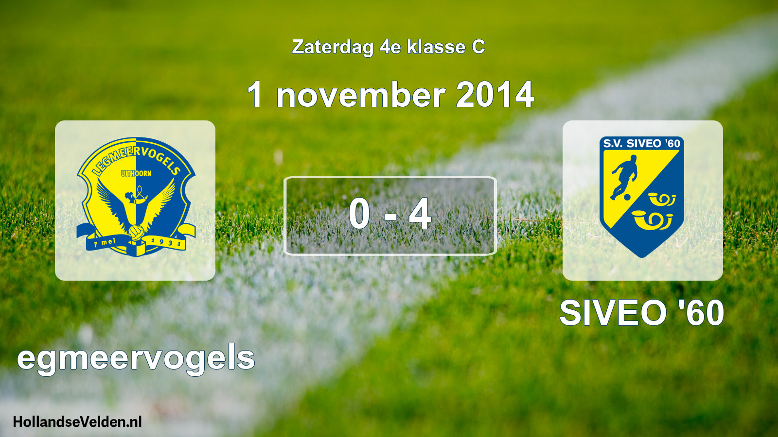 Total number of matches played: Legmeervogels - SIVEO '60 0 - 4 (1 November 2014)
