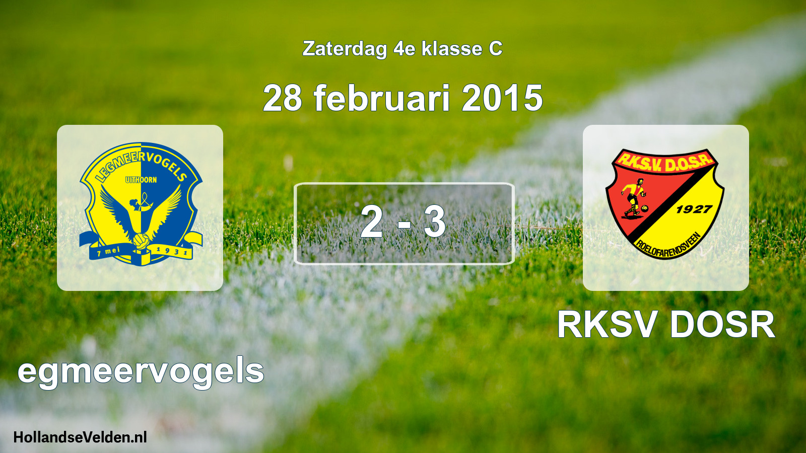 Total number of matches played: Legmeervogels - RKSV DOSR 2 - 3 (28 February 2015)