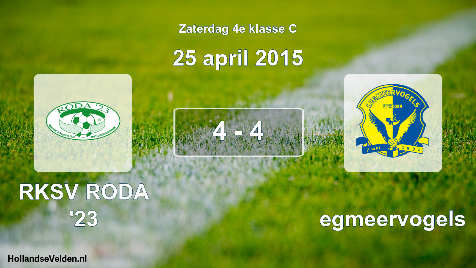 Total number of matches played: RKSV RODA '23 - Legmeervogels 4 - 4 (25 April 2015)