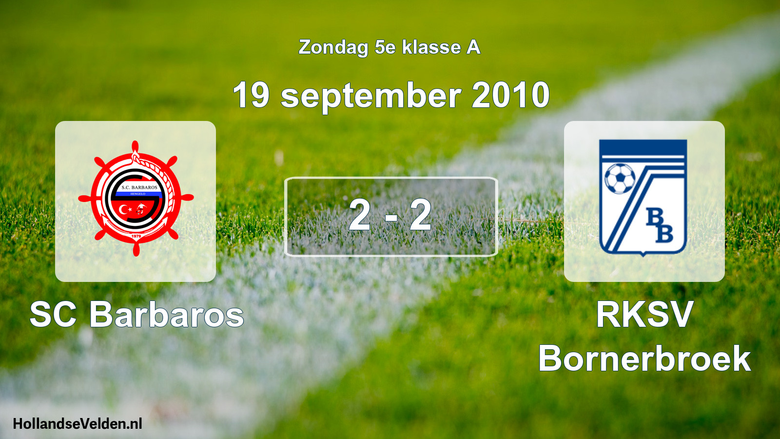 Total number of matches played: SC Barbaros - RKSV Bornerbroek 2 - 2 (19 September 2010)