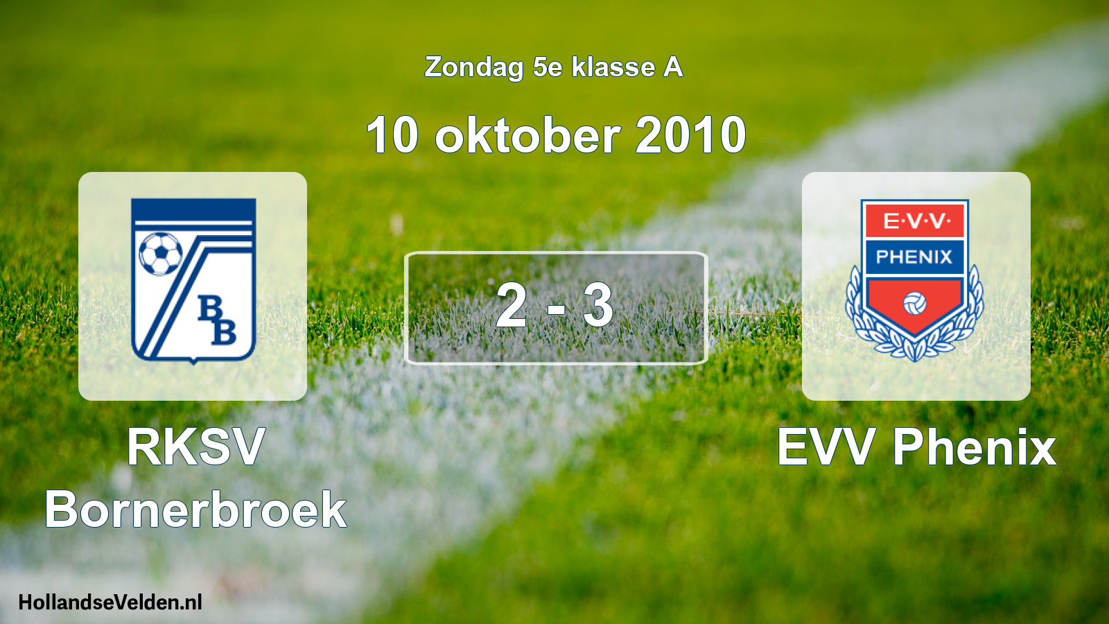 Total number of matches played: RKSV Bornerbroek - EVV Phenix 2 - 3 (10 October 2010)