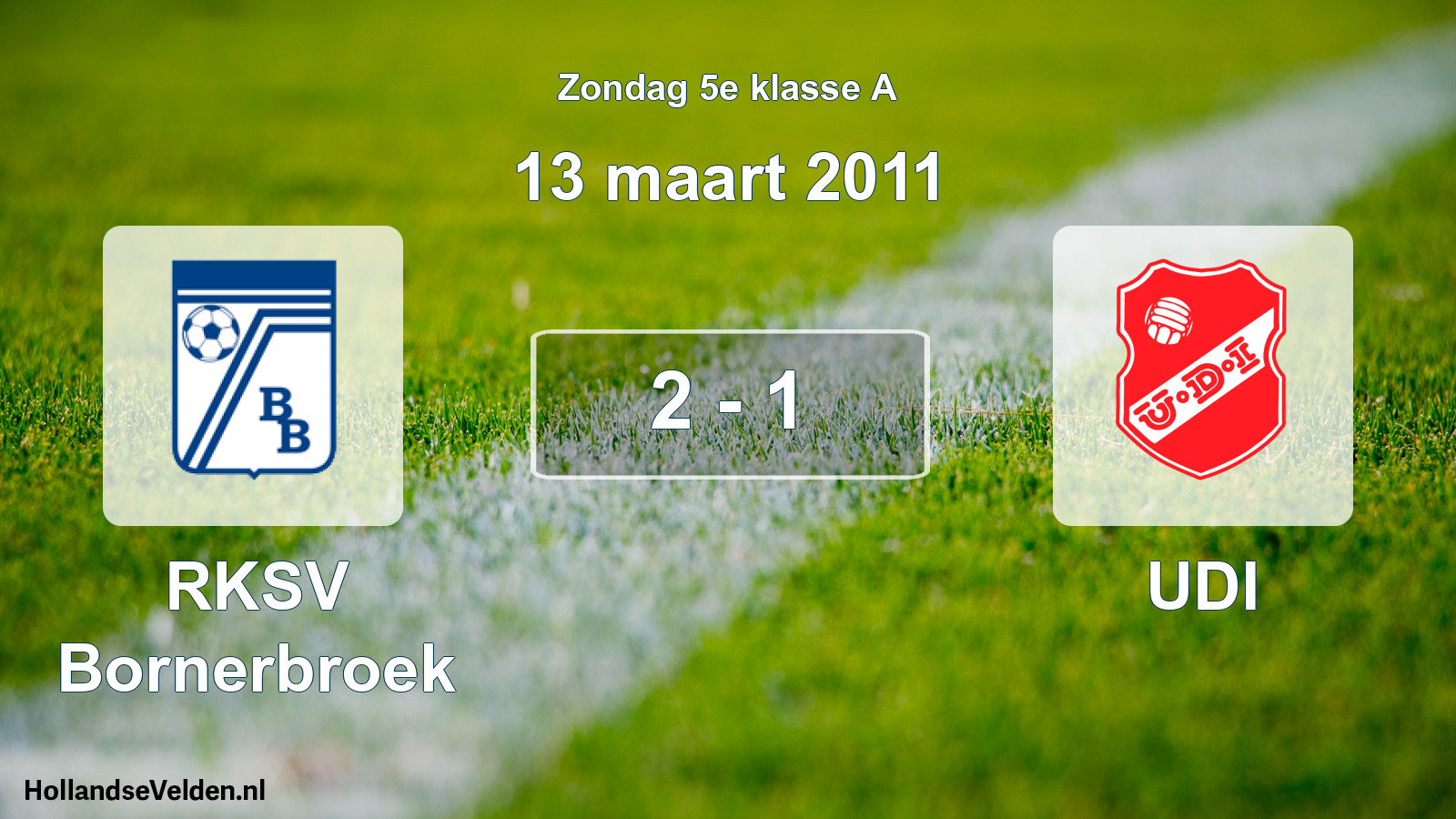 Total number of matches played: RKSV Bornerbroek - UDI 2 - 1 (13 March 2011)