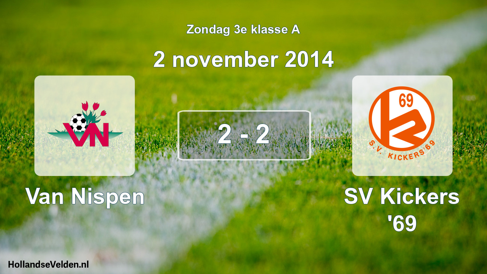 Total number of matches played: Van Nispen - SV Kickers '69 2 - 2 (2 November 2014)