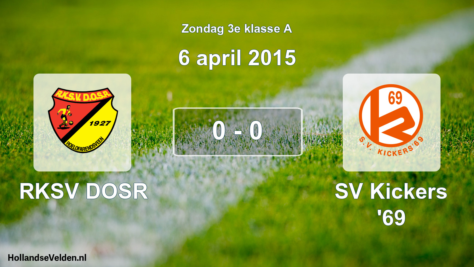 Total number of matches played: RKSV DOSR - SV Kickers '69 0 - 0 (6 April 2015)