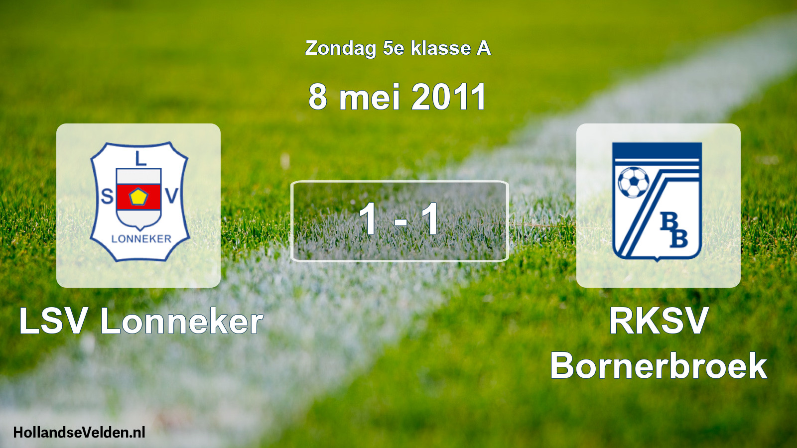 Total number of matches played: LSV Lonneker - RKSV Bornerbroek 1 - 1 (8 May 2011)