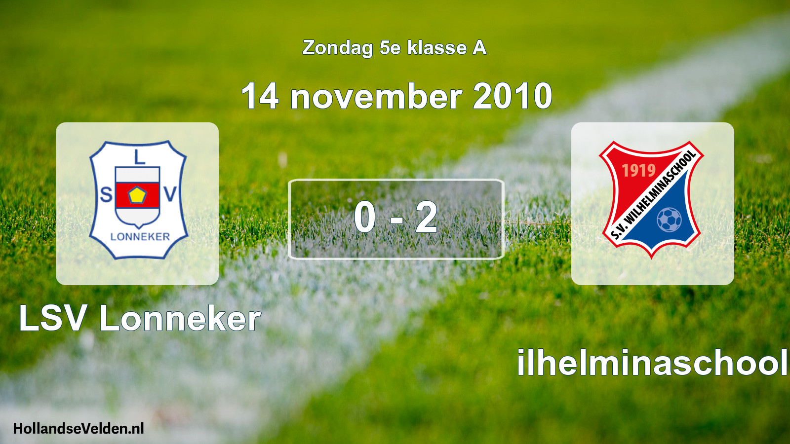 Total number of matches played: LSV Lonneker - Wilhelminaschool 0 - 2 (14 November 2010)