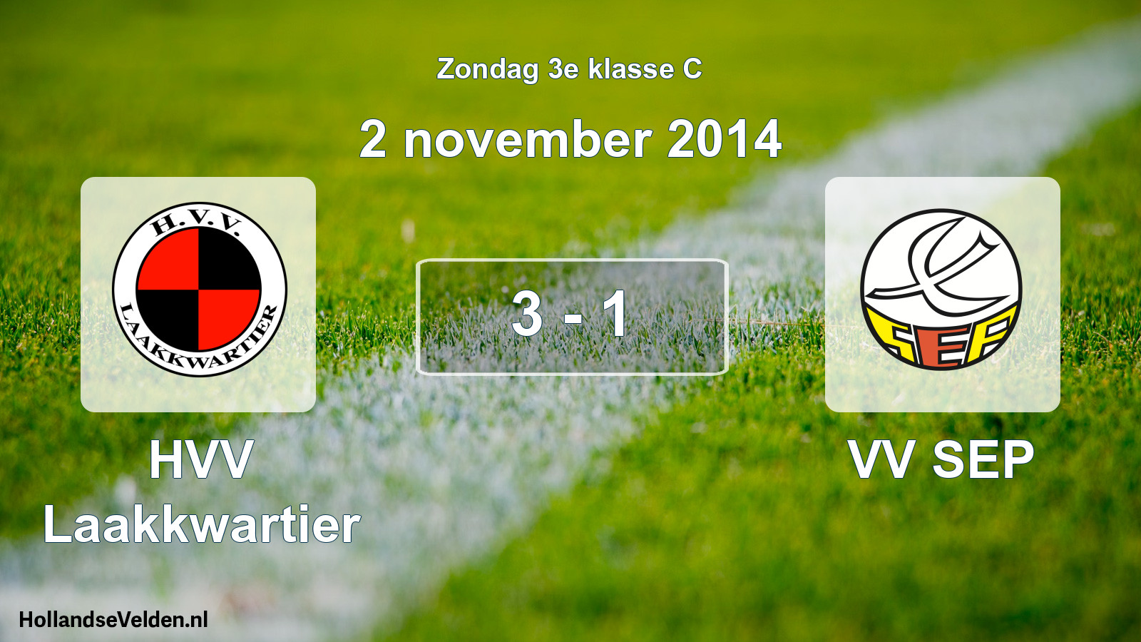 Total number of matches played: HVV Laakkwartier - VV SEP 3 - 1 (2 November 2014)