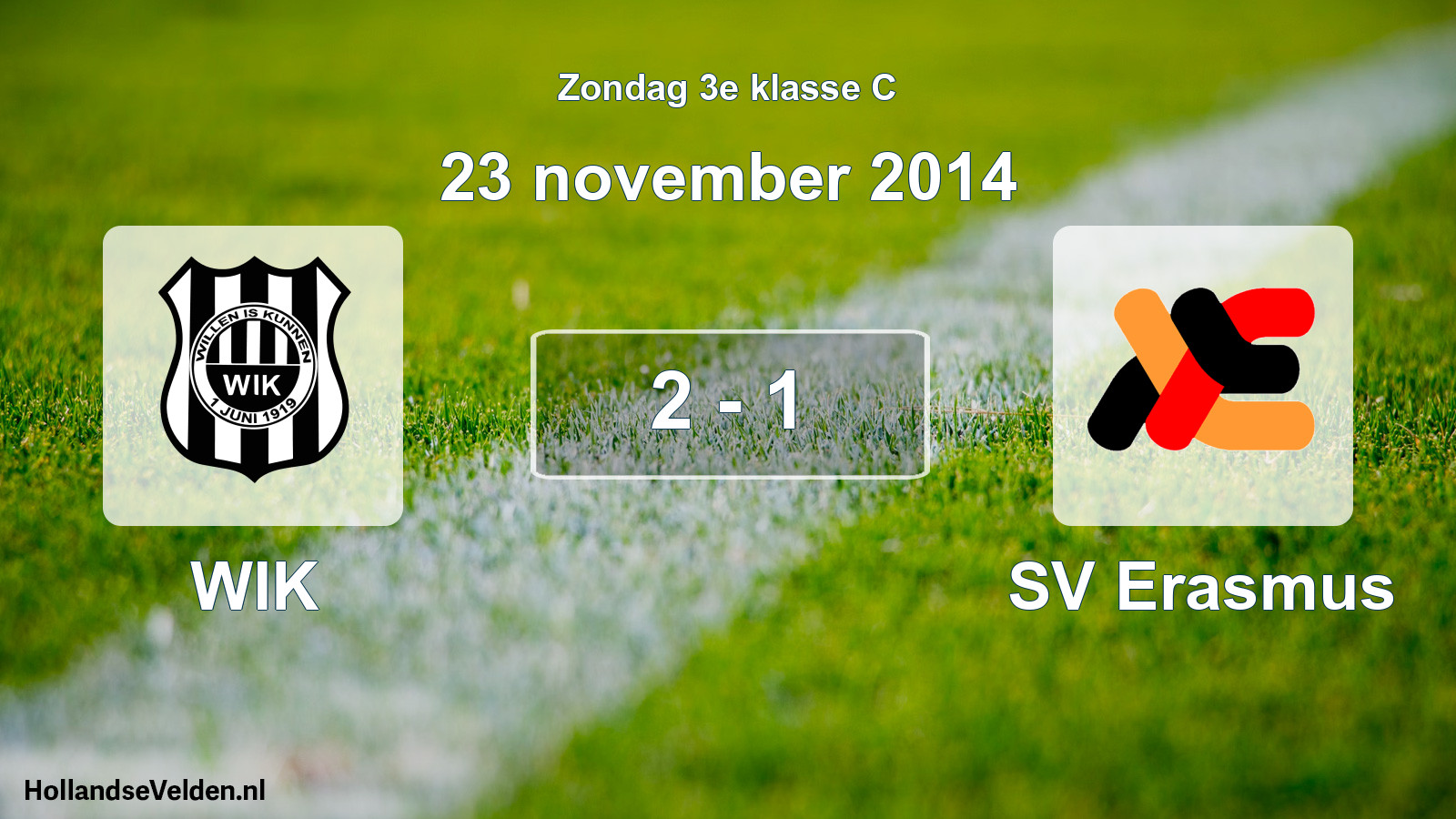 Total number of matches played: WIK - SV Erasmus 2 - 1 (23 November 2014)