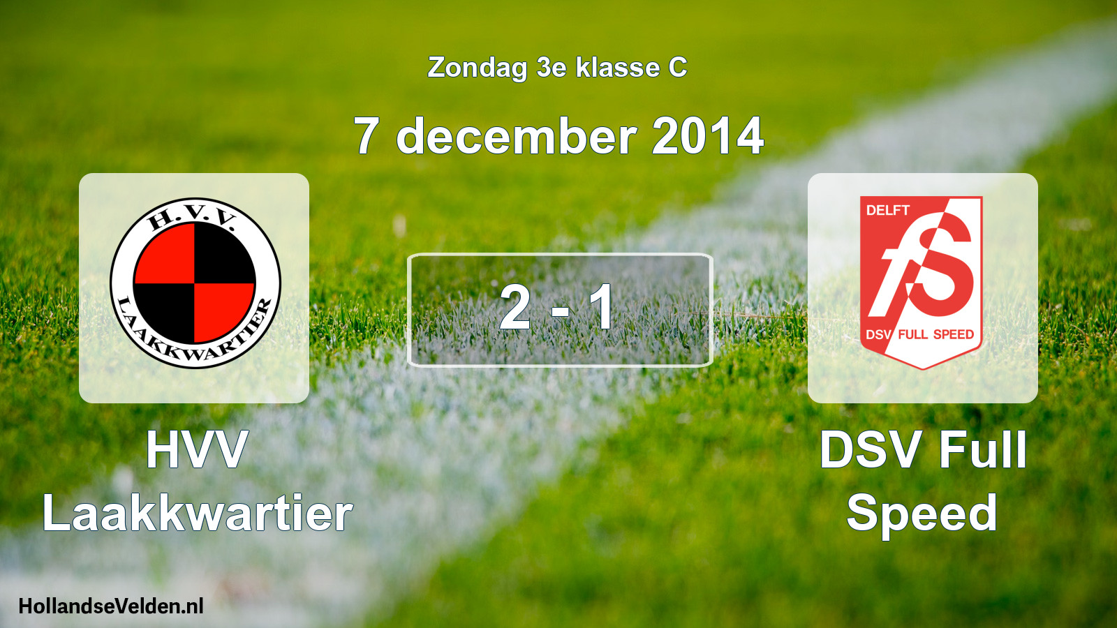 Total number of matches played: HVV Laakkwartier - DSV Full Speed 2 - 1 (7 December 2014)