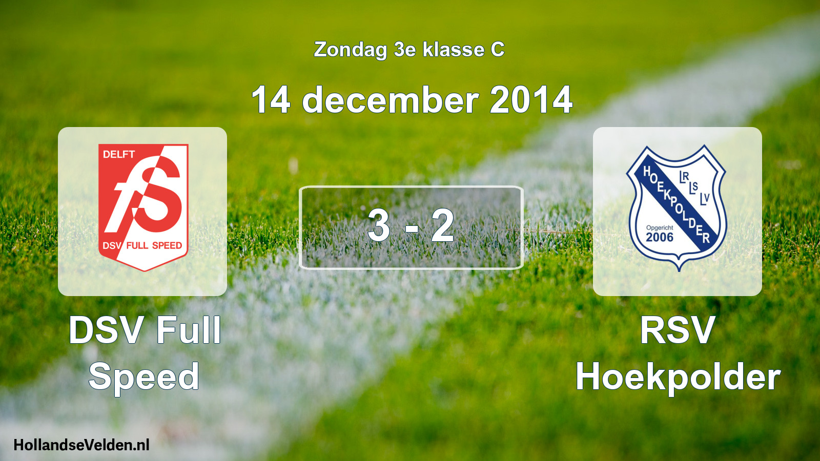 Total number of matches played: DSV Full Speed - RSV Hoekpolder 3 - 2 (14 December 2014)