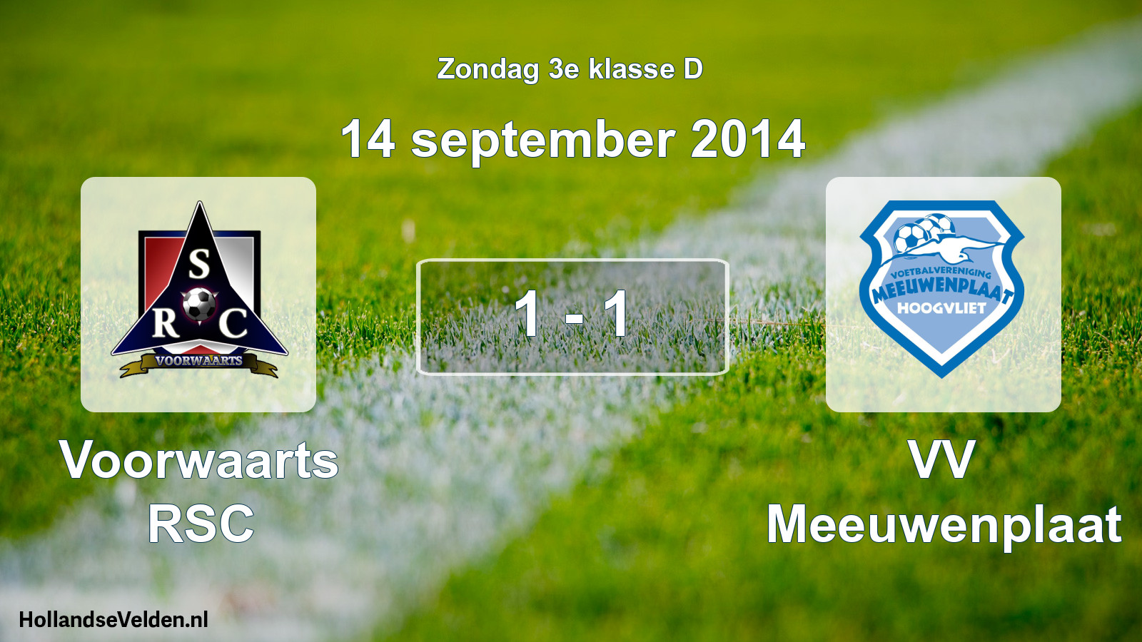 Total number of matches played: Voorwaarts RSC - VV Meeuwenplaat 1 - 1 (14 September 2014)