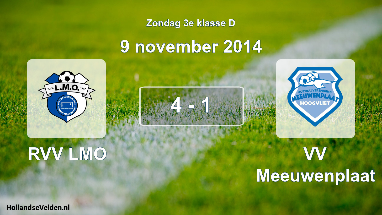 Total number of matches played: RVV LMO - VV Meeuwenplaat 4 - 1 (9 November 2014)