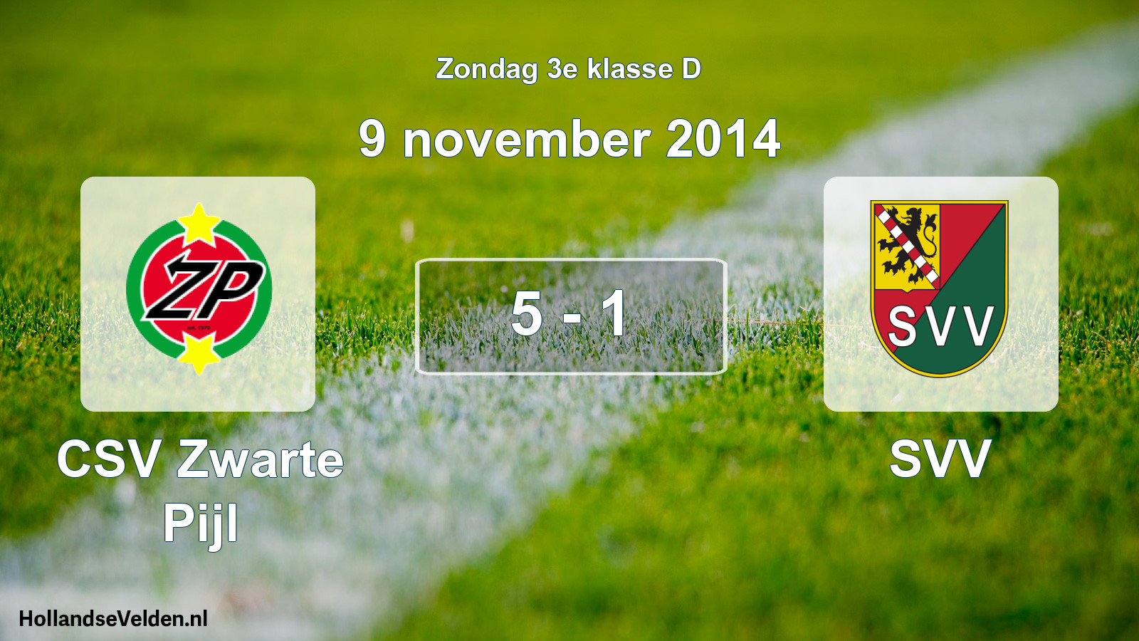 Total number of matches played: CSV Zwarte Pijl - SVV 5 - 1 (9 November 2014)