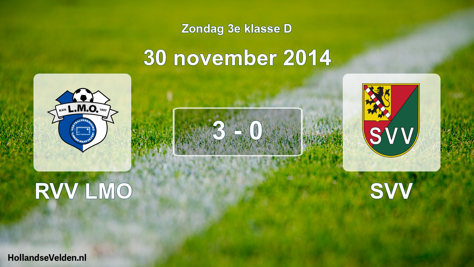 Total number of matches played: RVV LMO - SVV 3 - 0 (30 November 2014)