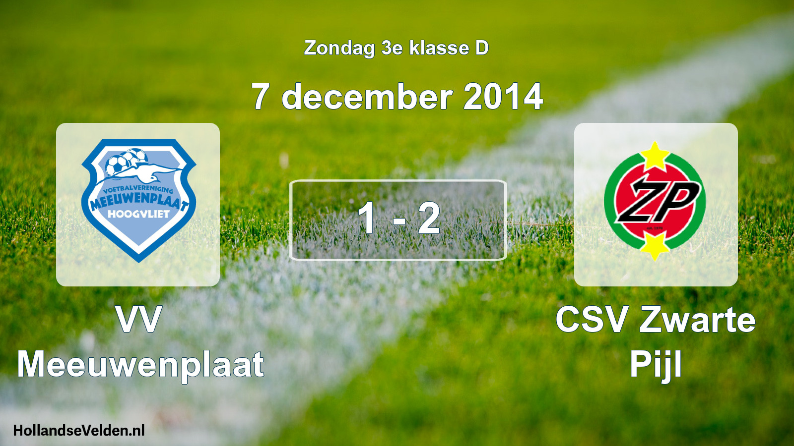 Total number of matches played: VV Meeuwenplaat - CSV Zwarte Pijl 1 - 2 (7 December 2014)