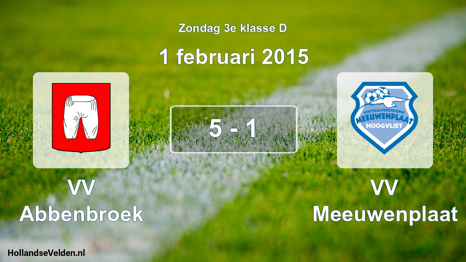Total number of matches played: VV Abbenbroek - VV Meeuwenplaat 5 - 1 (1 February 2015)