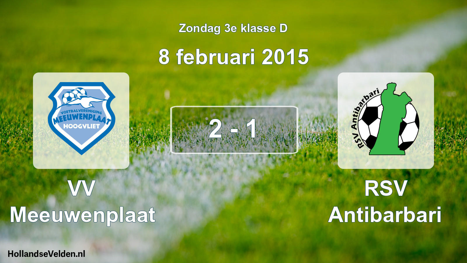 Total number of matches played: VV Meeuwenplaat - RSV Antibarbari 2 - 1 (8 February 2015)