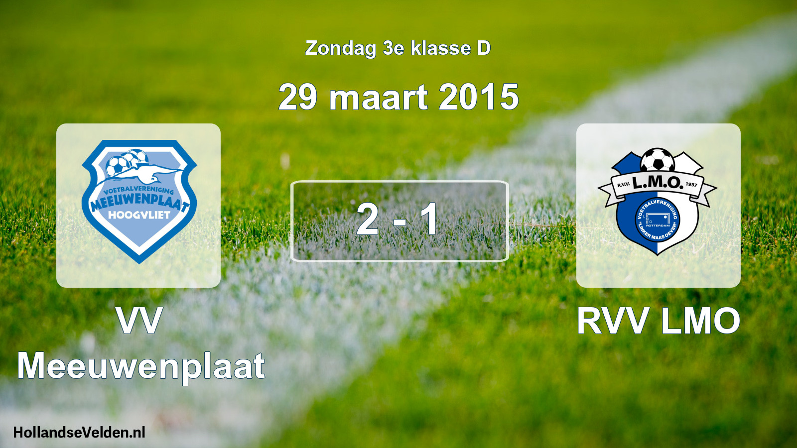 Total number of matches played: VV Meeuwenplaat - RVV LMO 2 - 1 (29 March 2015)