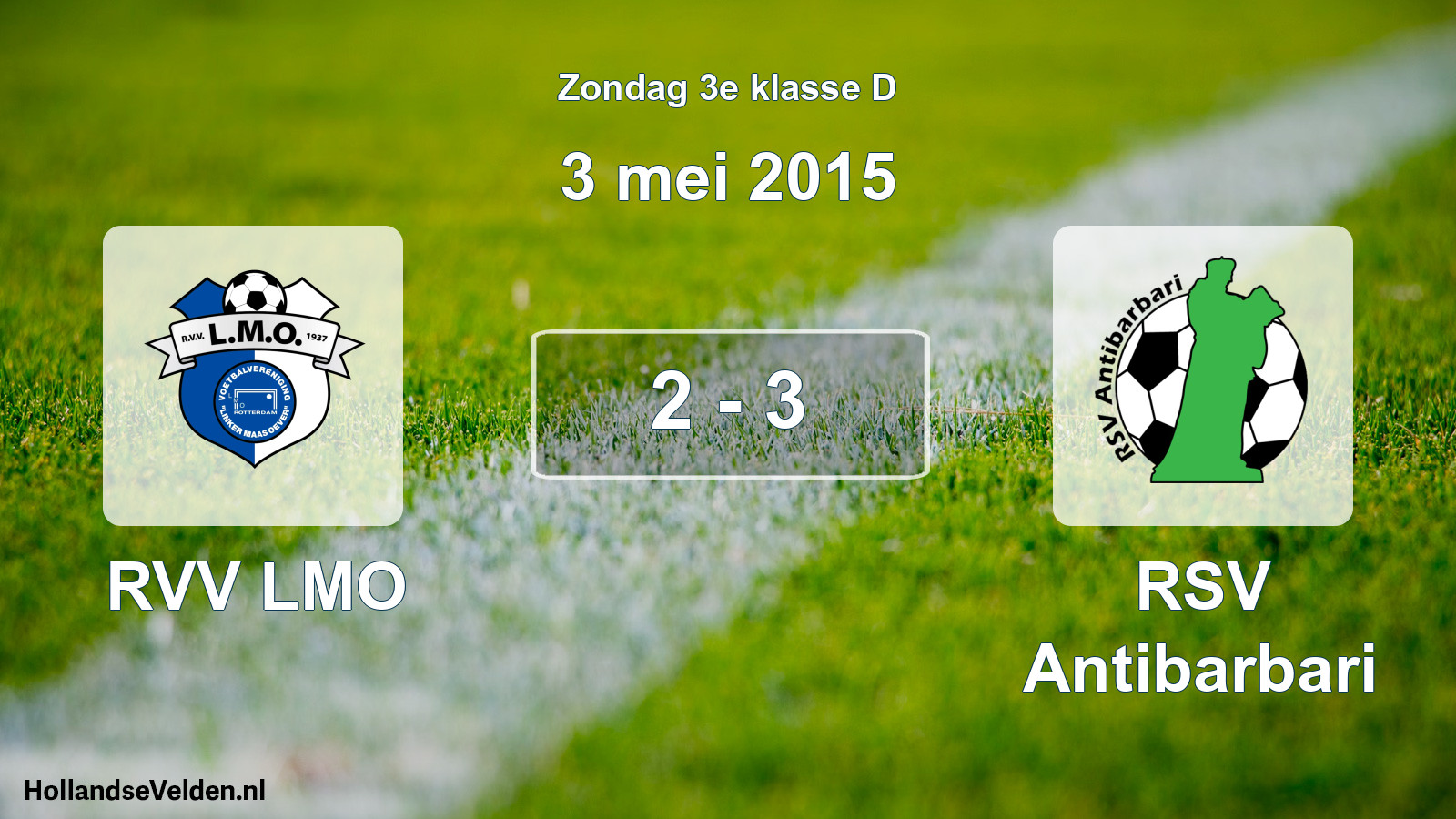 Total number of matches played: RVV LMO - RSV Antibarbari 2 - 3 (3 May 2015)