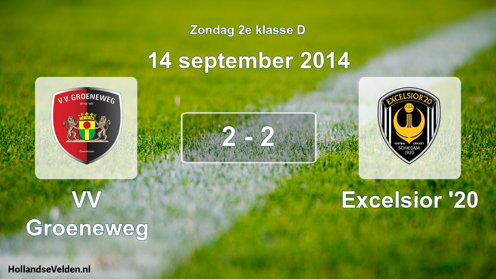 Total number of matches played: VV Groeneweg - Excelsior '20 2 - 2 (14 September 2014)