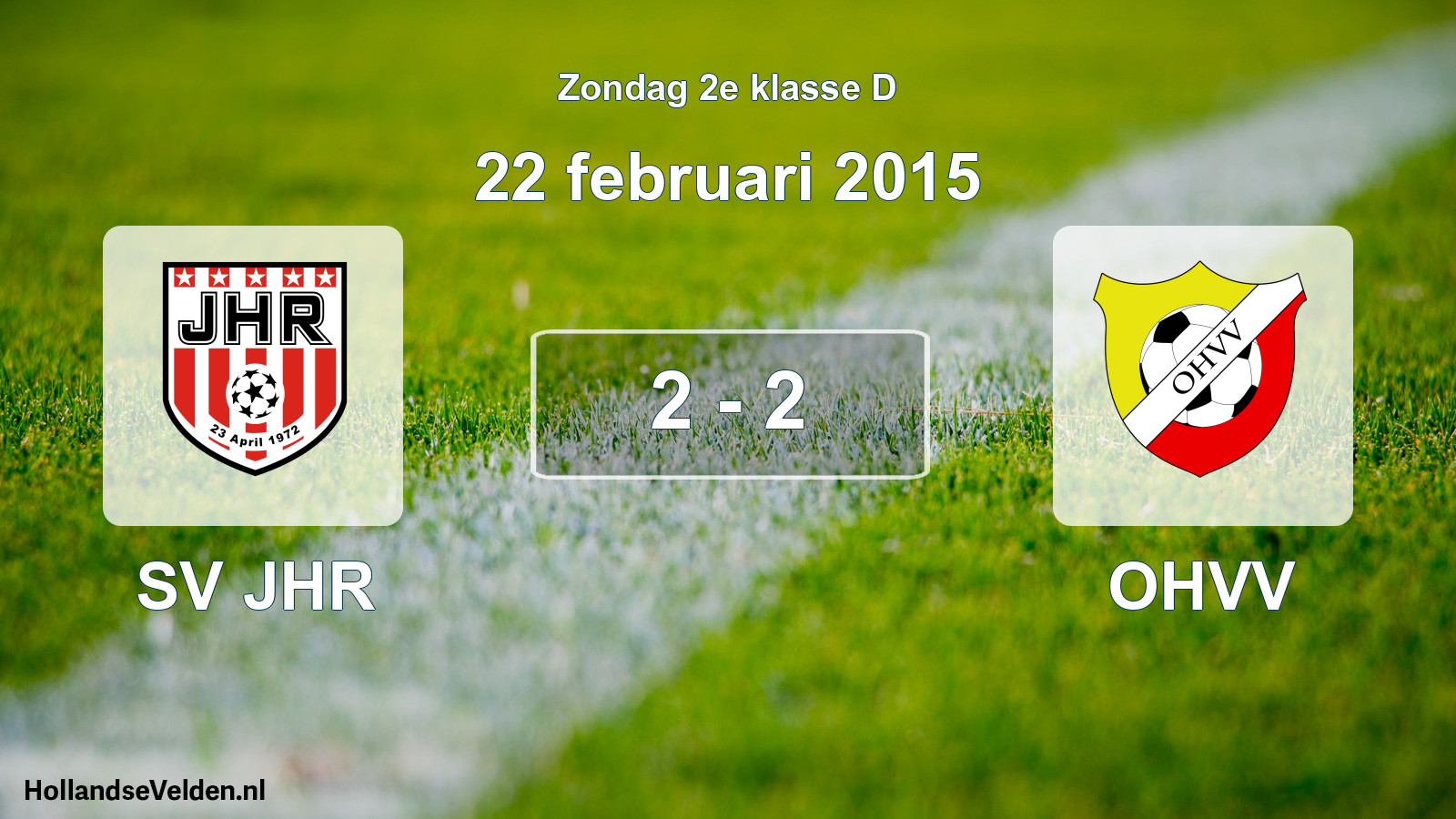 Total number of matches played: SV JHR - OHVV 2 - 2 (22 February 2015)