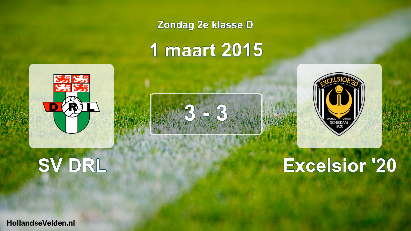 Total number of matches played: SV DRL - Excelsior '20 3 - 3 (1 March 2015)