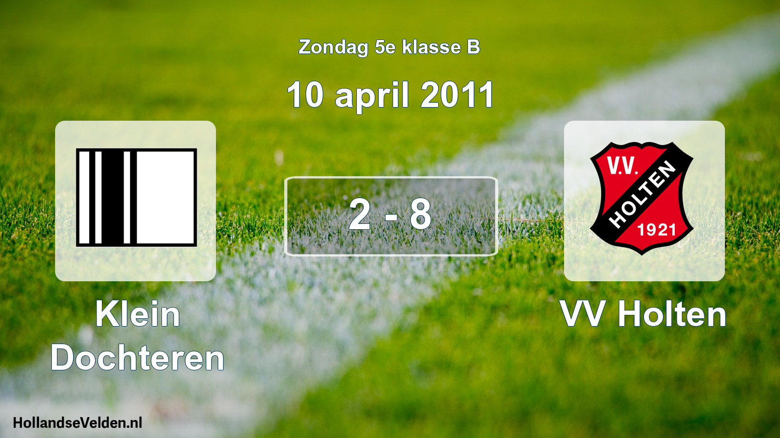 Total number of matches played: Klein Dochteren - VV Holten 2 - 8 (10 April 2011)