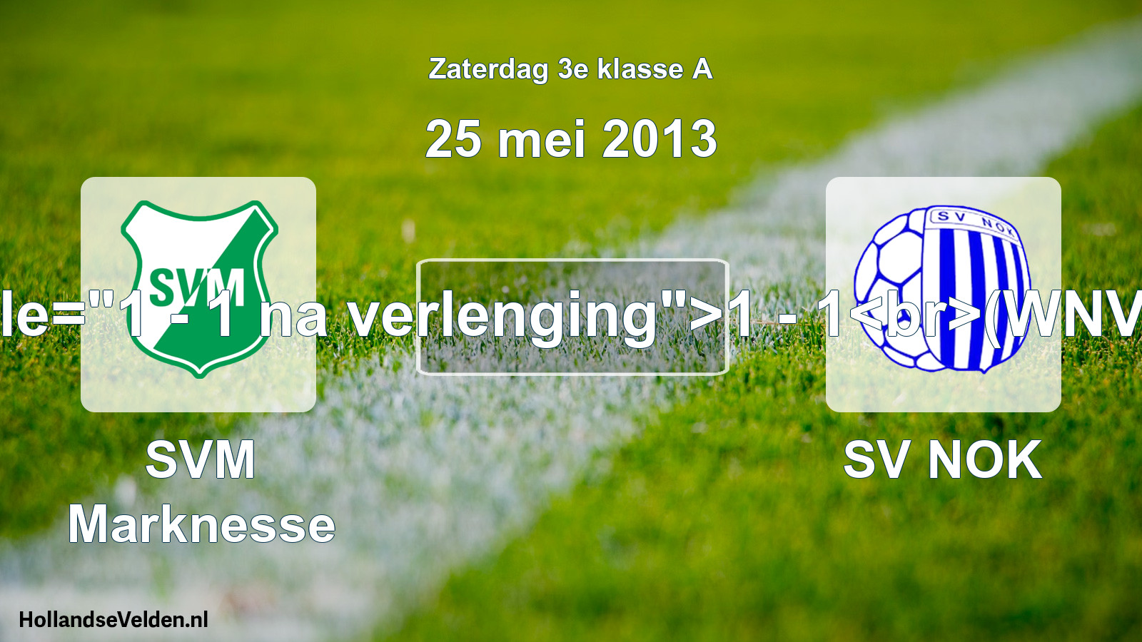 Total number of matches played: SVM Marknesse - SV NOK 1 - 1(WNV) (25 May 2013)