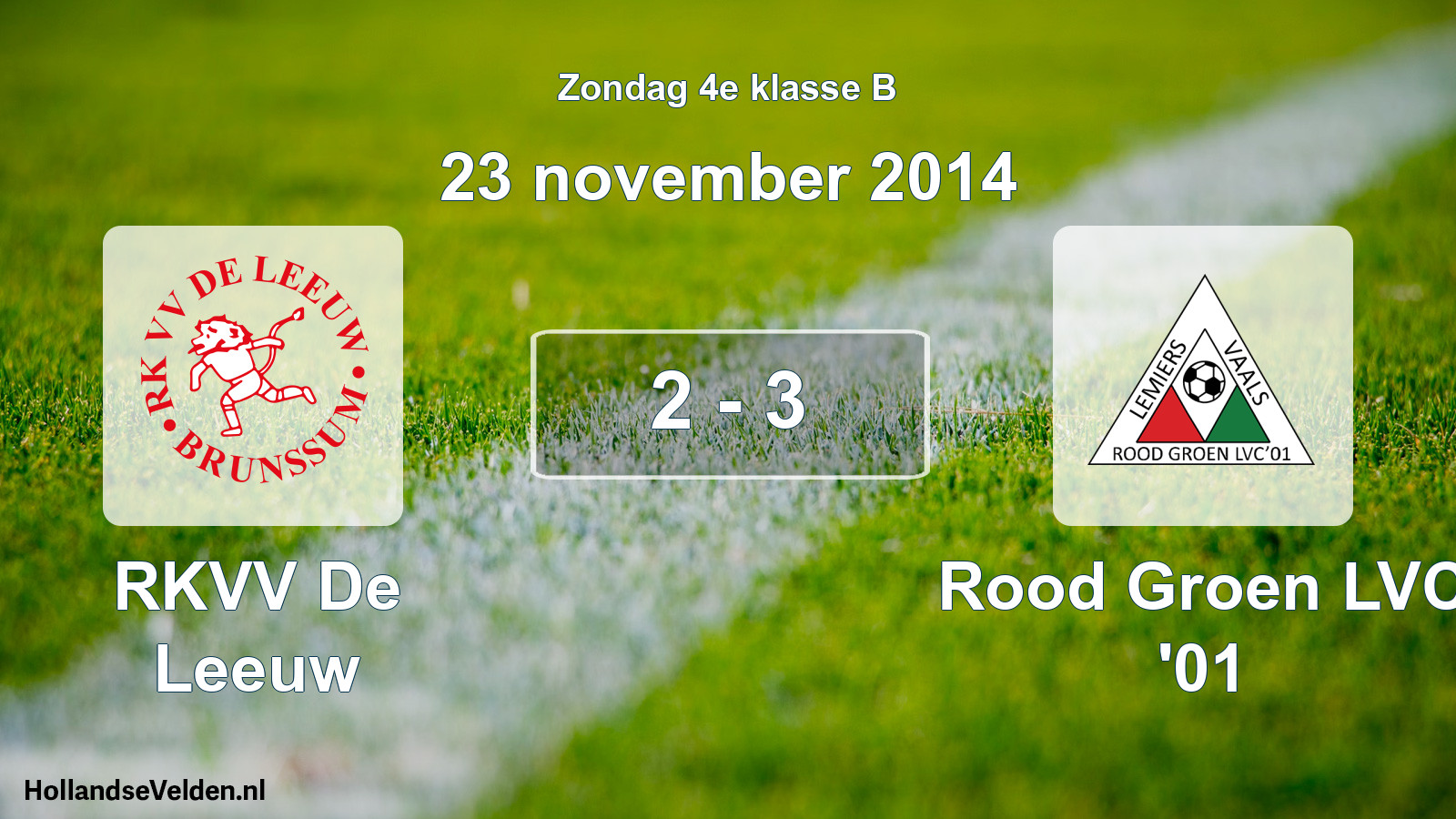 Total number of matches played: RKVV De Leeuw - Rood Groen LVC '01 2 - 3 (23 November 2014)