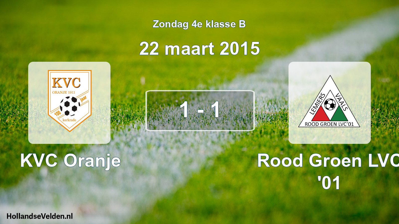 Total number of matches played: KVC Oranje - Rood Groen LVC '01 1 - 1 (22 March 2015)