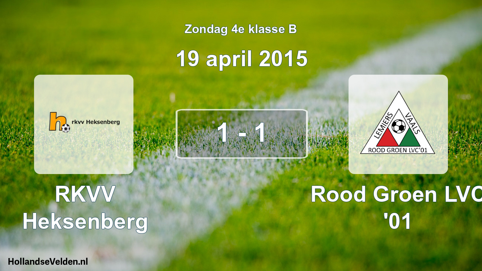 Total number of matches played: RKVV Heksenberg - Rood Groen LVC '01 1 - 1 (19 April 2015)