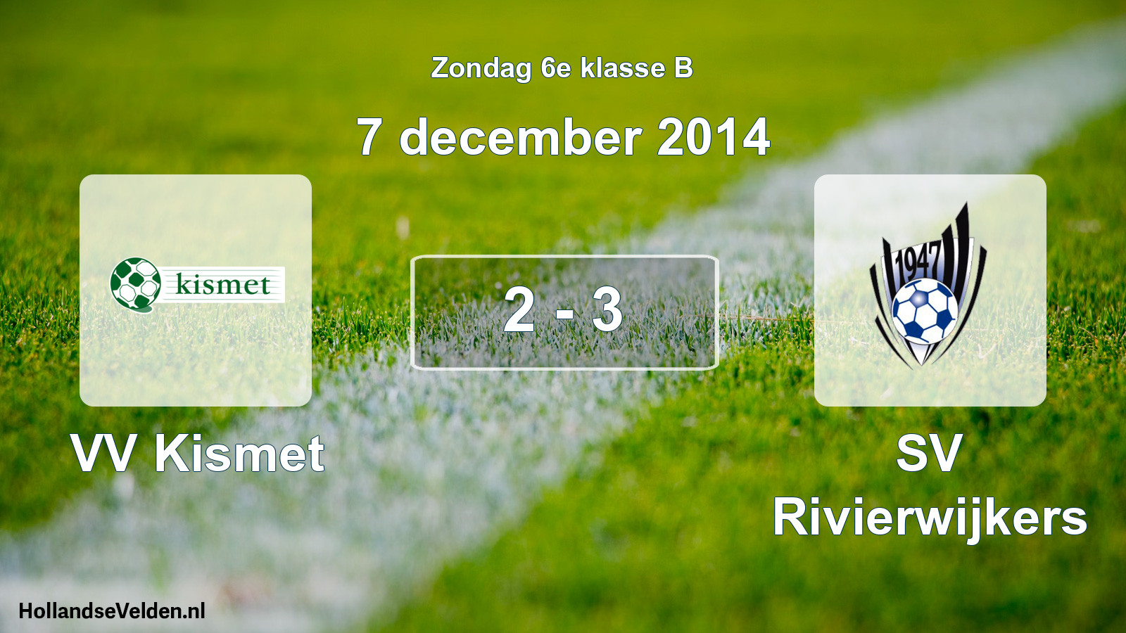 Total number of matches played: VV Kismet - SV Rivierwijkers 2 - 3 (7 December 2014)
