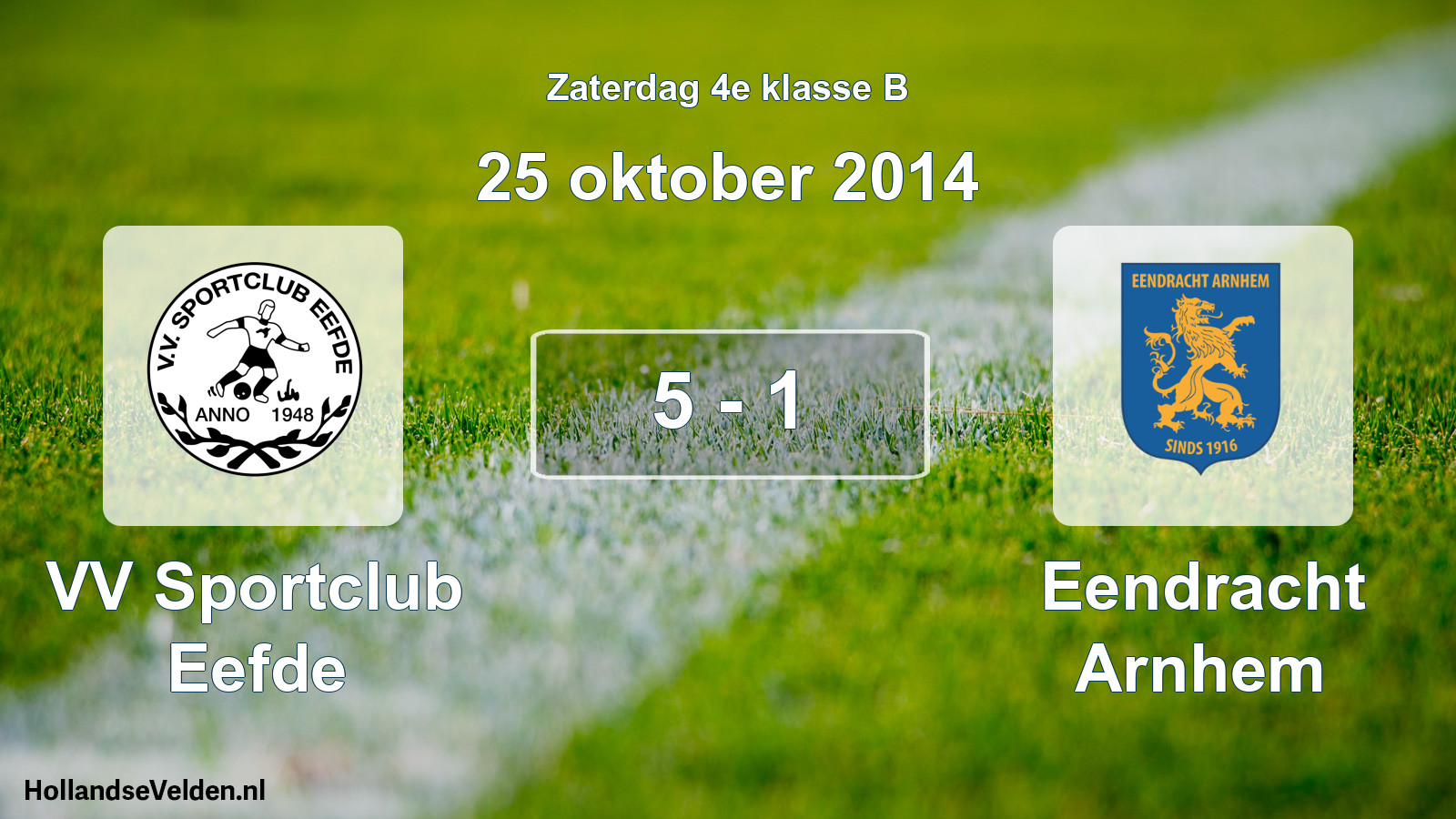 Total number of matches played: VV Sportclub Eefde - Eendracht Arnhem 5 - 1 (25 October 2014)