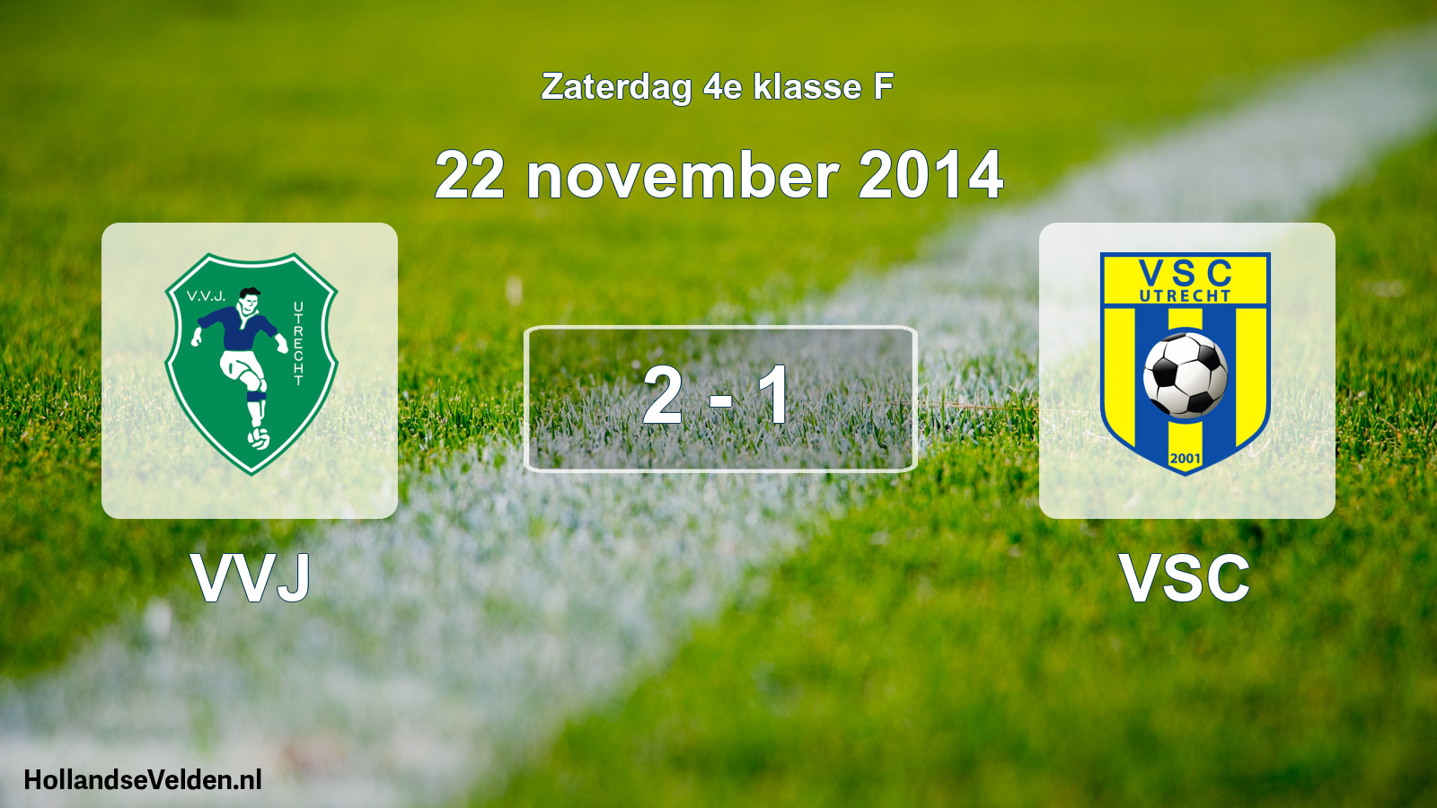 Total number of matches played: VVJ - VSC 2 - 1 (22 November 2014)