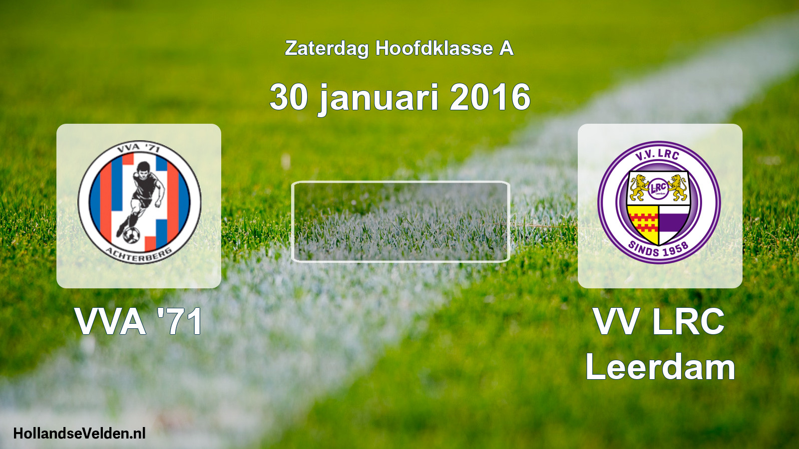 Scheduled Match: VVA '71 - VV LRC Leerdam (30 January 2016)
