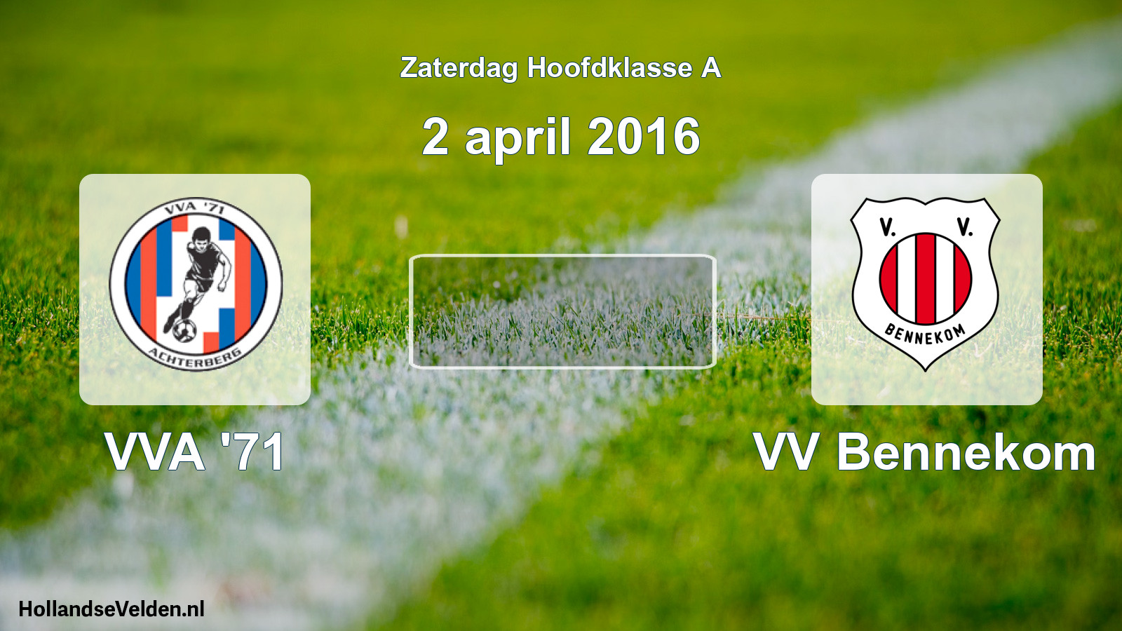 Scheduled Match: VVA '71 - VV Bennekom (2 April 2016)