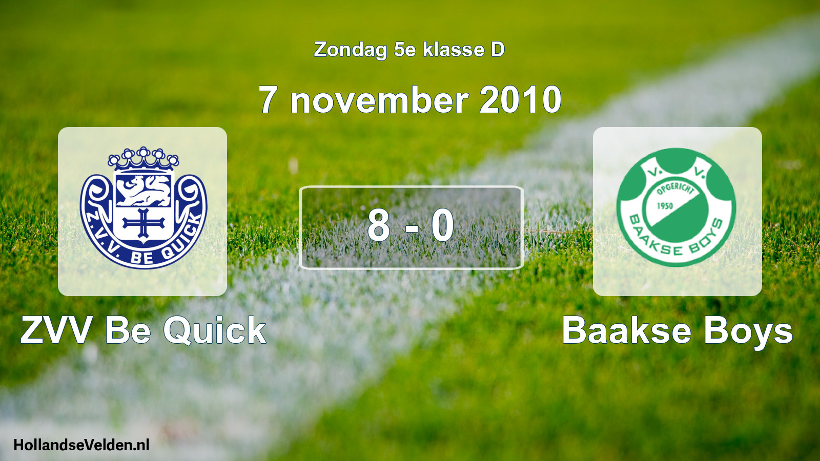 Total number of matches played: ZVV Be Quick - Baakse Boys 8 - 0 (7 November 2010)