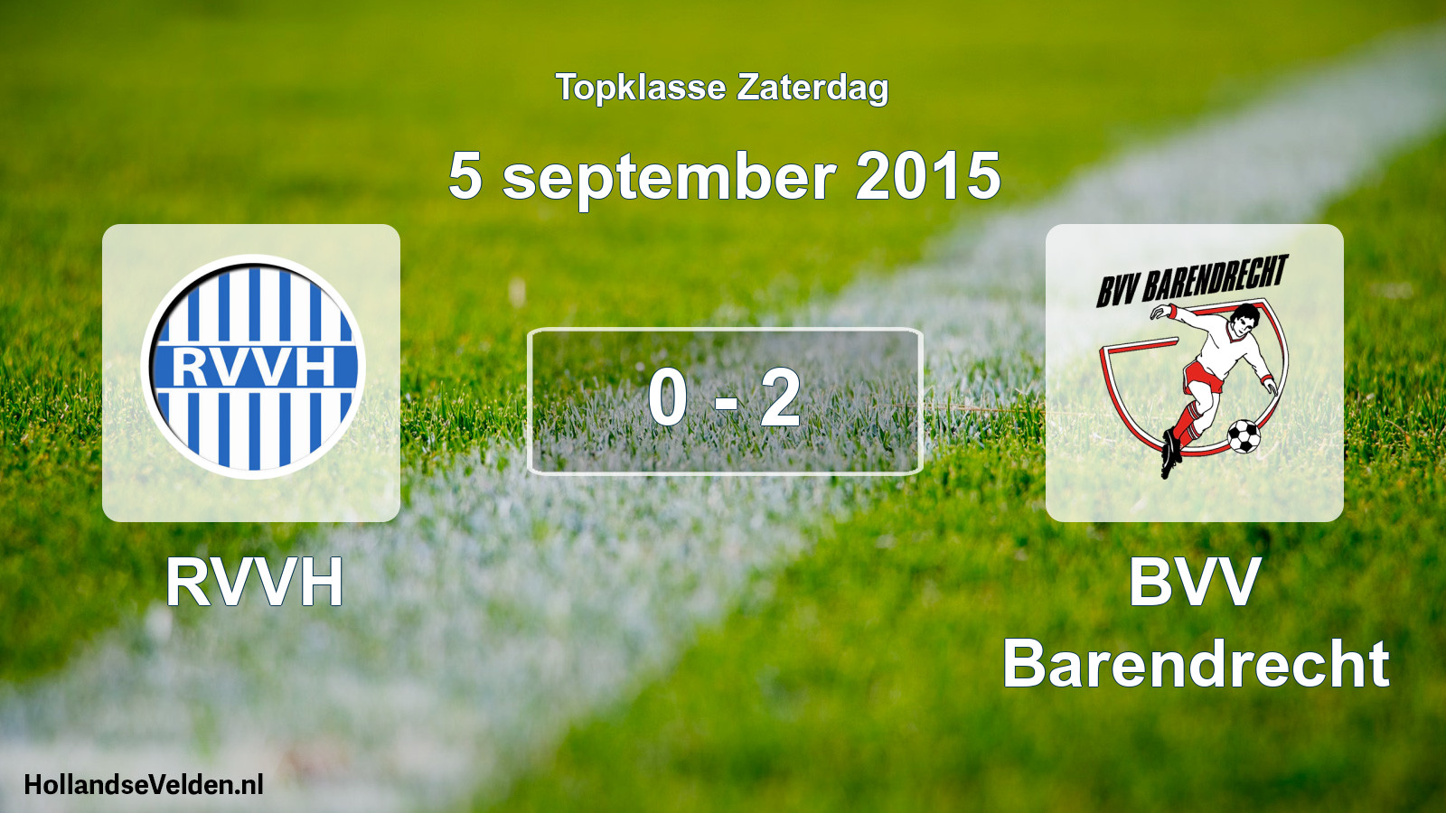 Total number of matches played: RVVH - BVV Barendrecht 0 - 2 (5 September 2015)