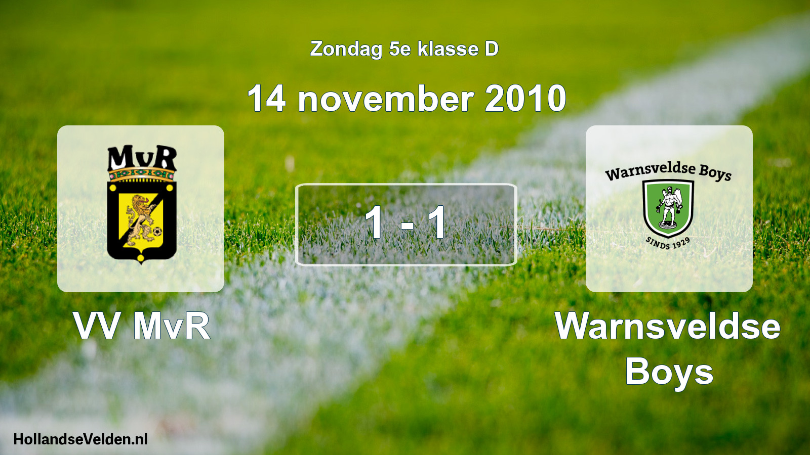 Total number of matches played: VV MvR - Warnsveldse Boys 1 - 1 (14 November 2010)