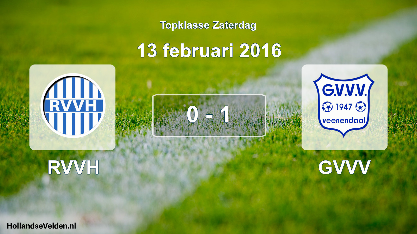 Total number of matches played: RVVH - GVVV 0 - 1 (13 February 2016)