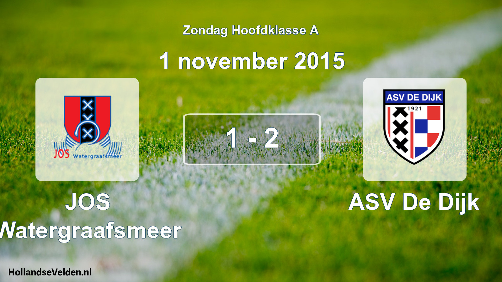 Total number of matches played: JOS Watergraafsmeer - ASV De Dijk 1 - 2 (1 November 2015)