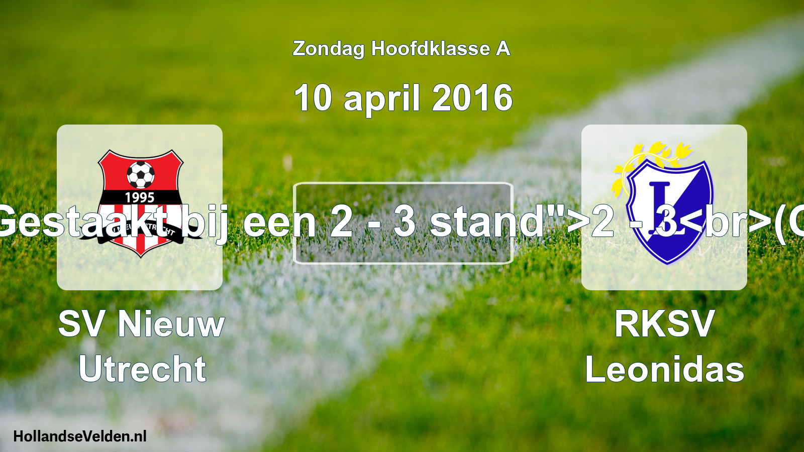 Abandoned match: SV Nieuw Utrecht - RKSV Leonidas (10 April 2016)