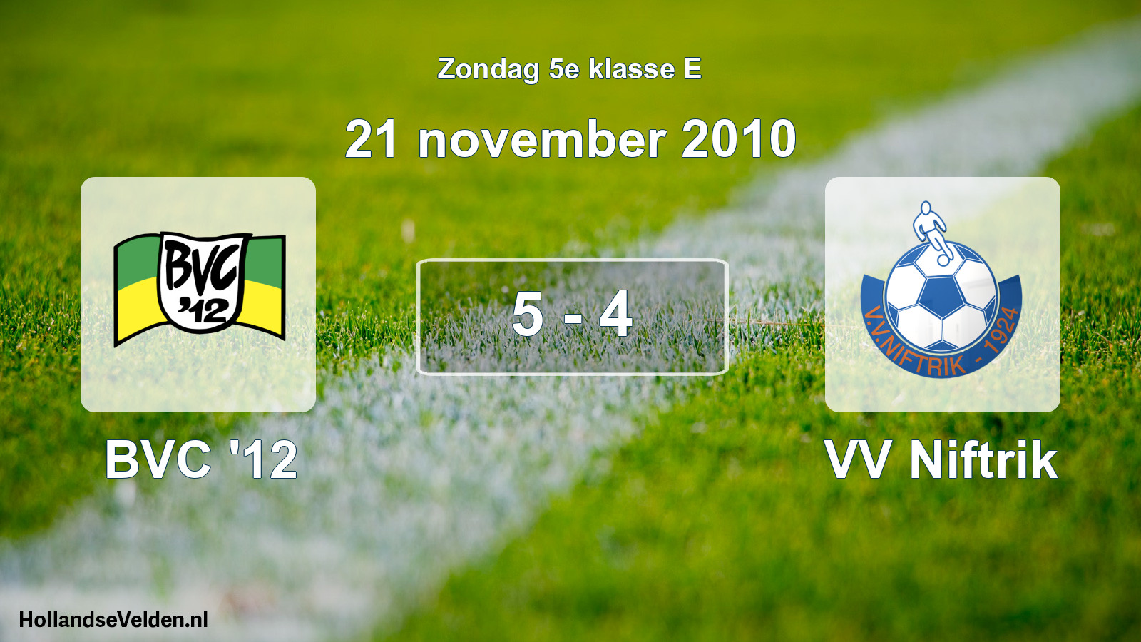 Total number of matches played: BVC '12 - VV Niftrik 5 - 4 (21 November 2010)