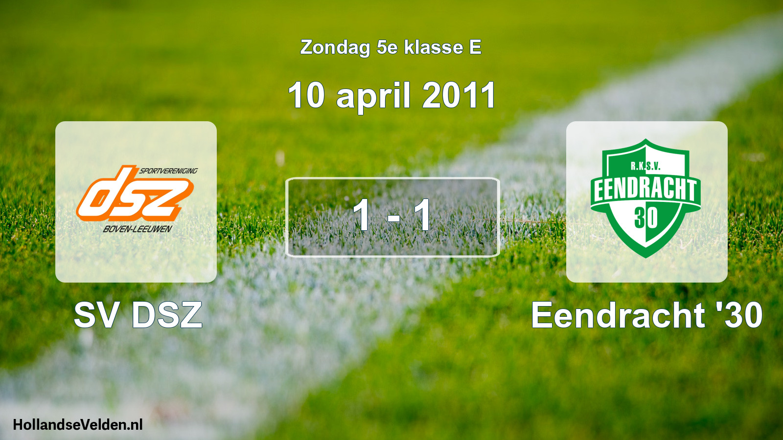 Total number of matches played: SV DSZ - Eendracht '30 1 - 1 (10 April 2011)