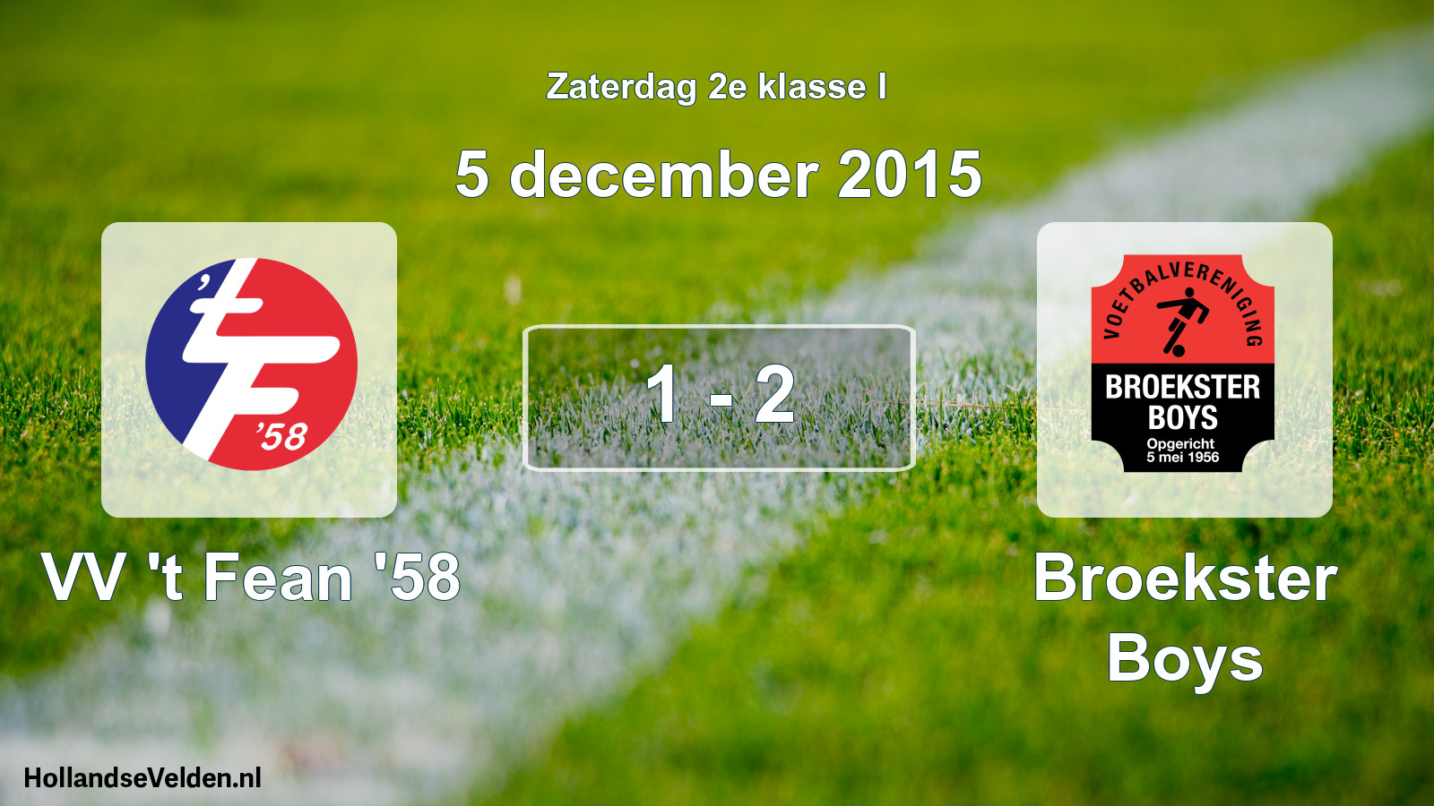Total number of matches played: VV 't Fean '58 - Broekster Boys 1 - 2 (5 December 2015)