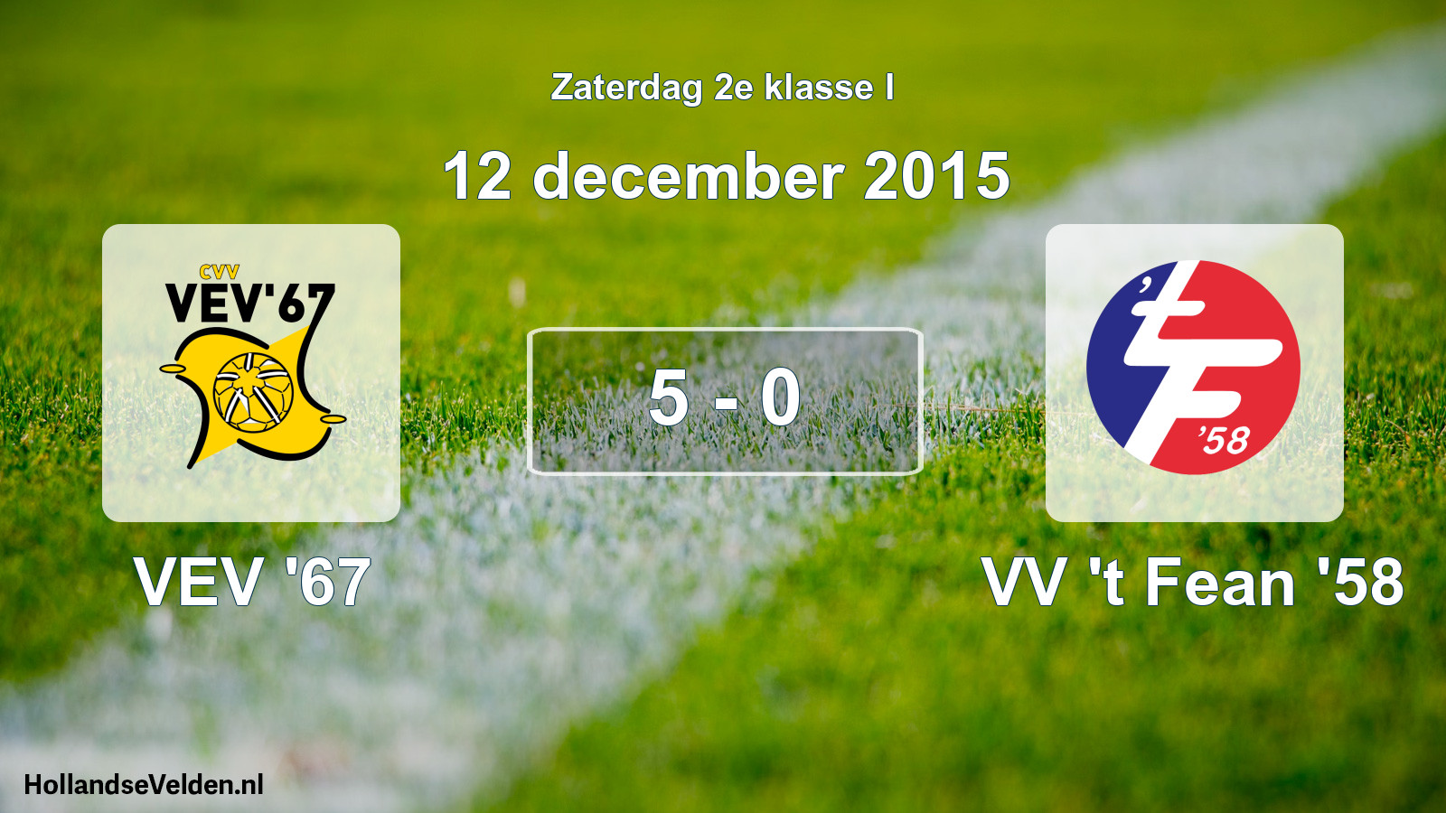 Total number of matches played: VEV '67 - VV 't Fean '58 5 - 0 (12 December 2015)