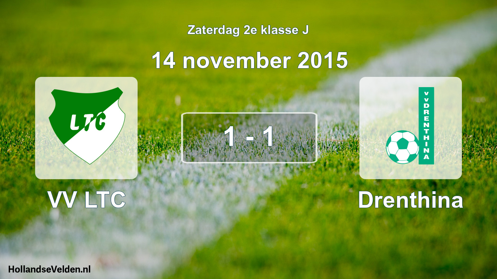 Total number of matches played: VV LTC - Drenthina 1 - 1 (14 November 2015)