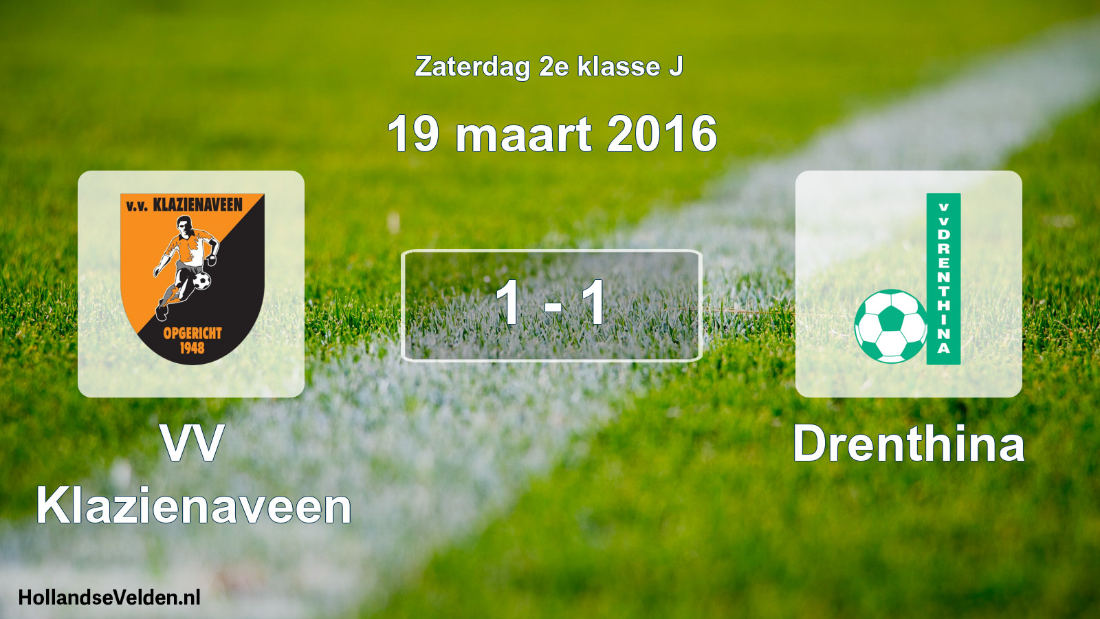 Total number of matches played: VV Klazienaveen - Drenthina 1 - 1 (19 March 2016)